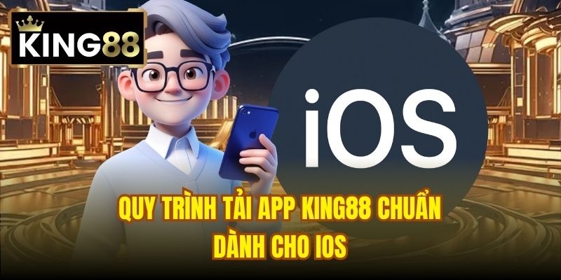 Quy trình tải app King88 chuẩn dành cho IOS